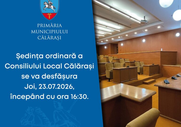 Consiliul Local al municipiului Călăraşi se convoacă în şedinţa ordinară, joi, 23.07.2026, ora 16.30, în sala de şedinţe a Primăriei Călăraşi și prin mijloace electronice, respectiv aplicaţia whatsapp/SMS, cu următoarea ordine de zi: