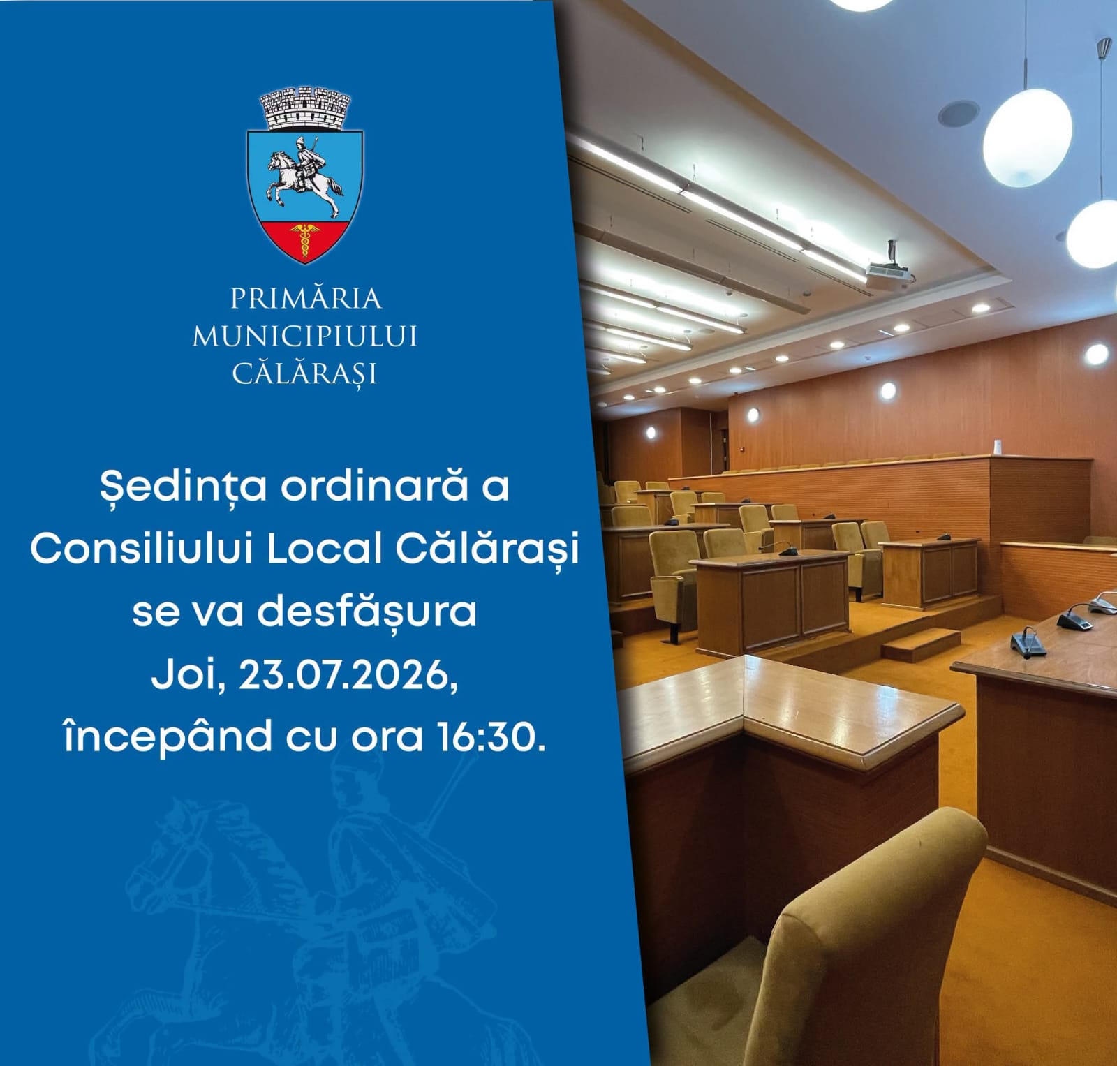 Consiliul Local al municipiului Călăraşi se convoacă în şedinţa ordinară, joi, 23.07.2026, ora 16.30, în sala de şedinţe a Primăriei Călăraşi și prin mijloace electronice, respectiv aplicaţia whatsapp/SMS, cu următoarea ordine de zi: