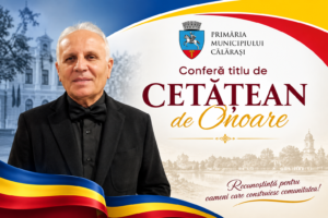 LAUDATIO/În onoarea domnului Viorel Ivanciu cu ocazia decernării titlului de „Cetățean de Onoare” al Municipiului Călărași