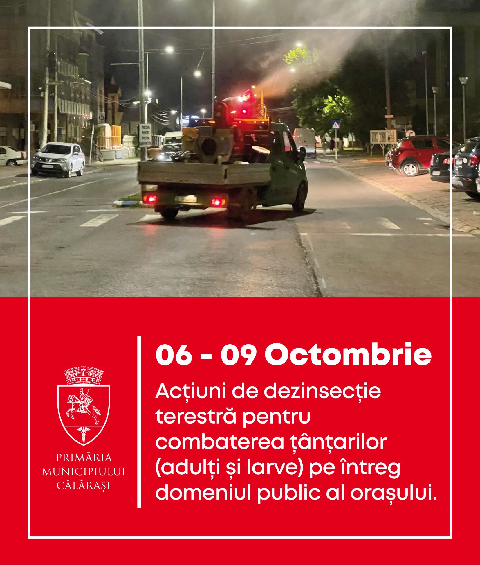 Primăria municipiului Călărași anunță că în perioada 6 – 9 octombrie 2026, pe domeniul public al municipiului Călărași se vor efectua tratamente terestre de combatere a țânțarilor