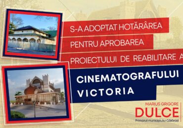 Hotărârea privind aprobarea proiectului și a cheltuielilor aferente obiectivului de investiții „Reabilitare, modernizare, extindere și dotare Cinematograf Victoria